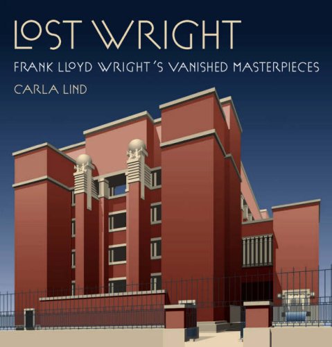 Lost Wright: Frank Lloyd Wright's Vanished Masterpieces,Used
