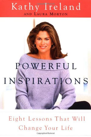 Powerful Inspirations: Eight Lessons That Will Change Your Life-new