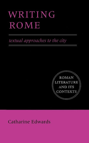 Writing Rome: Textual Approaches to the City (Roman Literature and its Contexts),Used