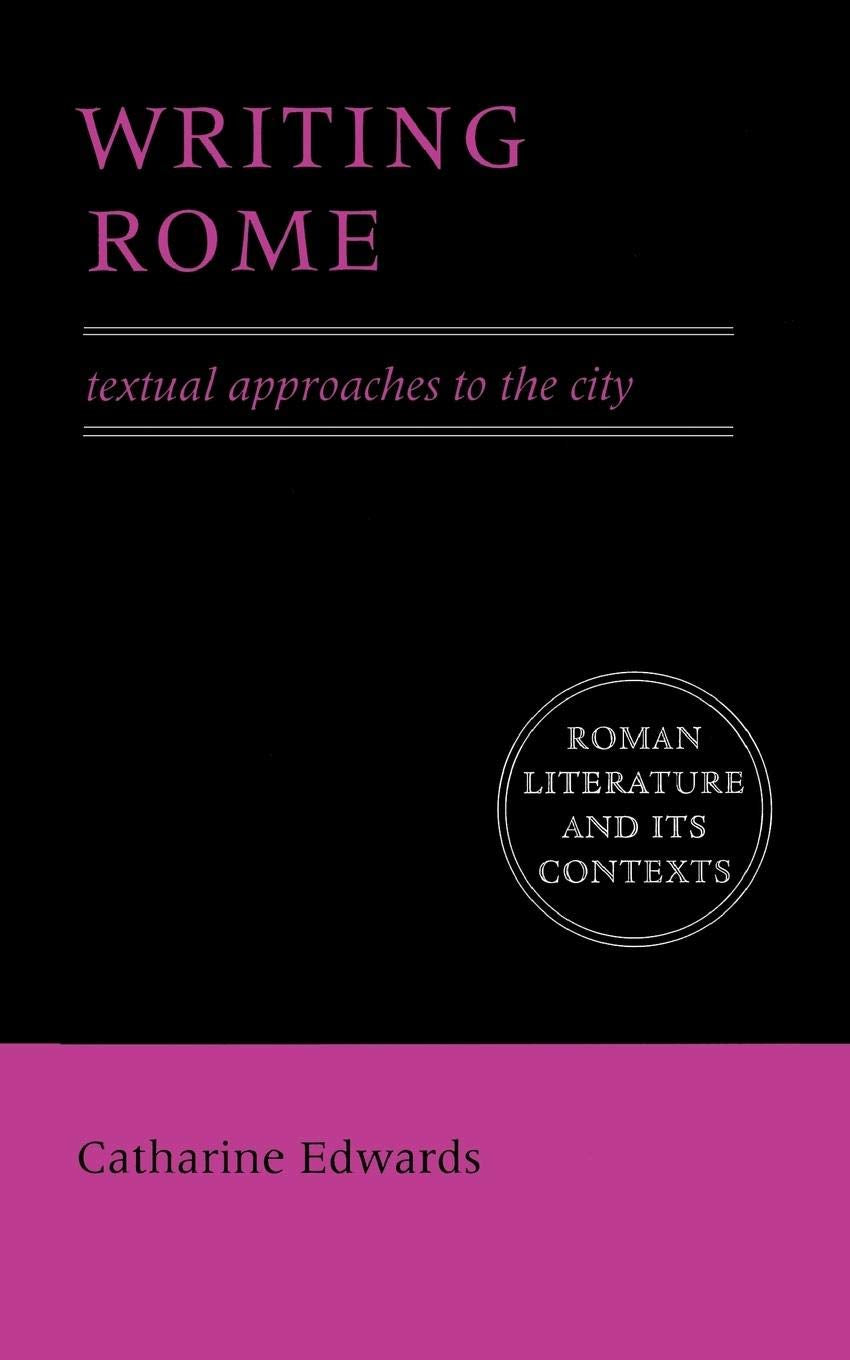 Writing Rome: Textual Approaches to the City (Roman Literature and its Contexts),Used