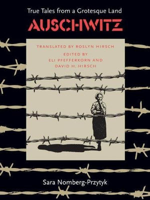 Auschwitz: True Tales From A Grotesque Land,New