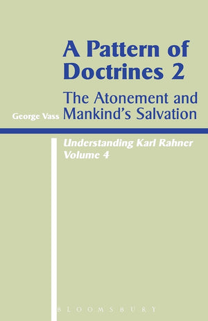 A Pattern of Doctrines, Part 2: The Atonement and Mankind's Salvation (Understanding Karl Rahner, Vol. 4),Used