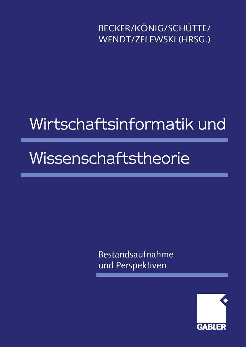 Wirtschaftsinformatik und Wissenschaftstheorie: Bestandsaufnahme und Perspektiven (German Edition),Used