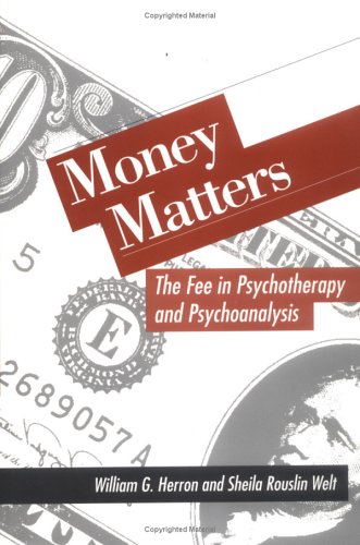 Money Matters: The Fee In Psychotherapy And Psychoanalysis