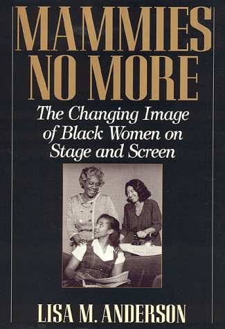 Mammies No More: The Changing Image Of Black Women On Stage And Screen-used