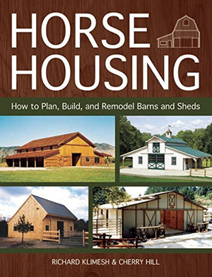 Horse Housing: How to Plan, Build, and Remodel Barns and Sheds,Used