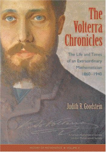 The Volterra Chronicles: The Life And Times Of An Extraordinary Mathematician 18601940 (History Of Mathematics) (History Of Mat,New