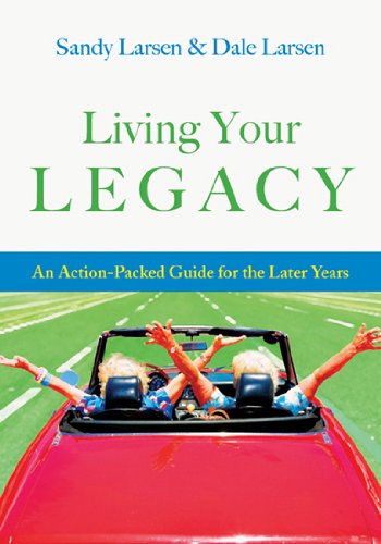 Living Your Legacy: An ActionPacked Guide for the Later Years,Used