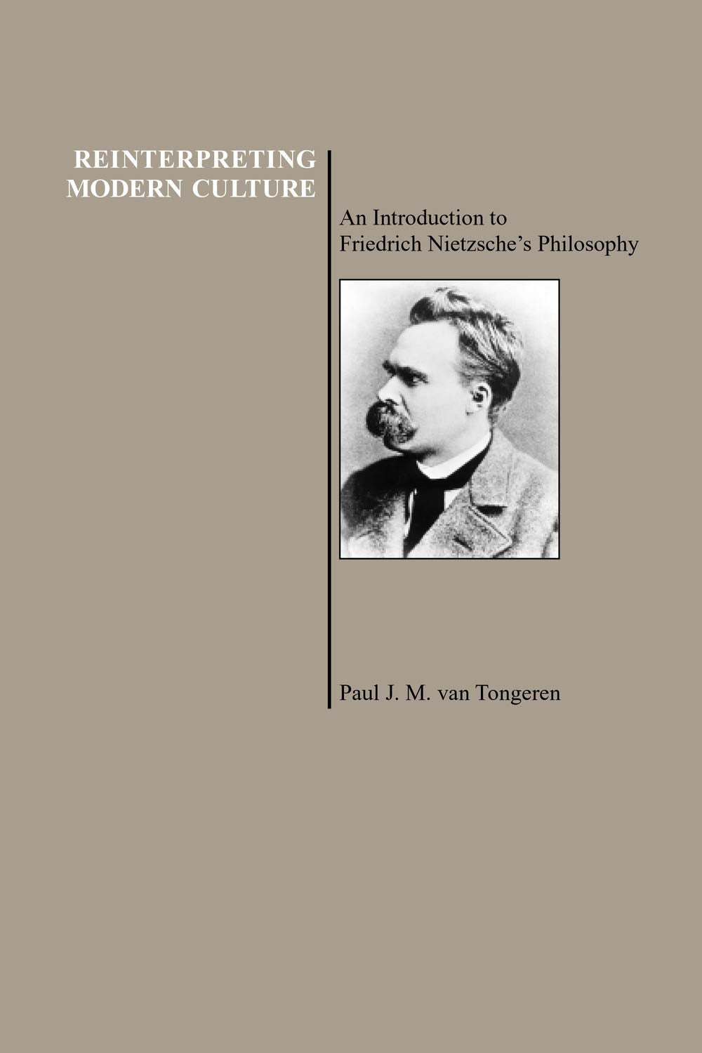 Reinterpreting Modern Culture: An Introduction To Friedrich Nietzsche'S Philosophy (Purdue University Press Series In The Histor