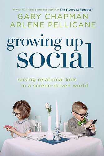 Growing Up Social: Raising Relational Kids In A Screendriven World