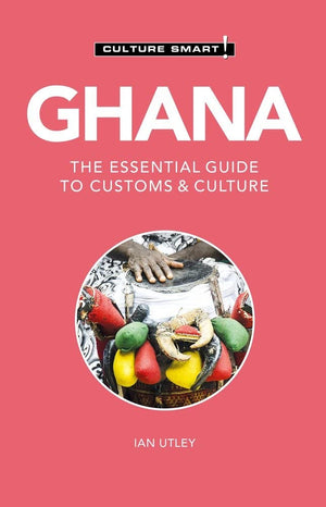 Ghana  Culture Smart!: The Essential Guide to Customs & Culture,New