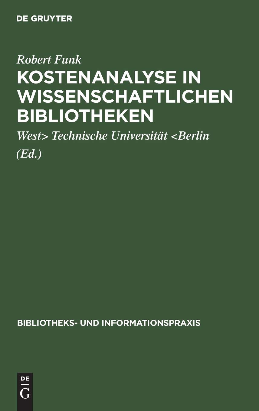 Kostenanalyse in wissenschaftlichen Bibliotheken: Eine Modelluntersuchung an der Universittsbibliothek der Technischen Universit,Used