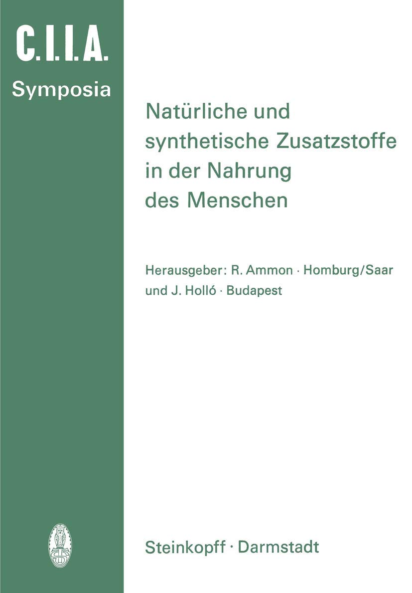 Natrliche und Synthetische Zusatzstoffe in der Nahrung des Menschen: 14. Internationales Symposion 1972 in Saarbrcken (German Ed,Used