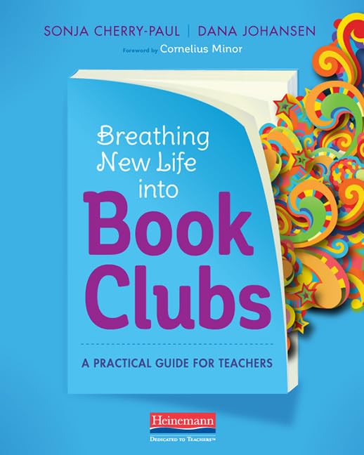 Breathing New Life into Book Clubs: A Practical Guide for Teachers,New