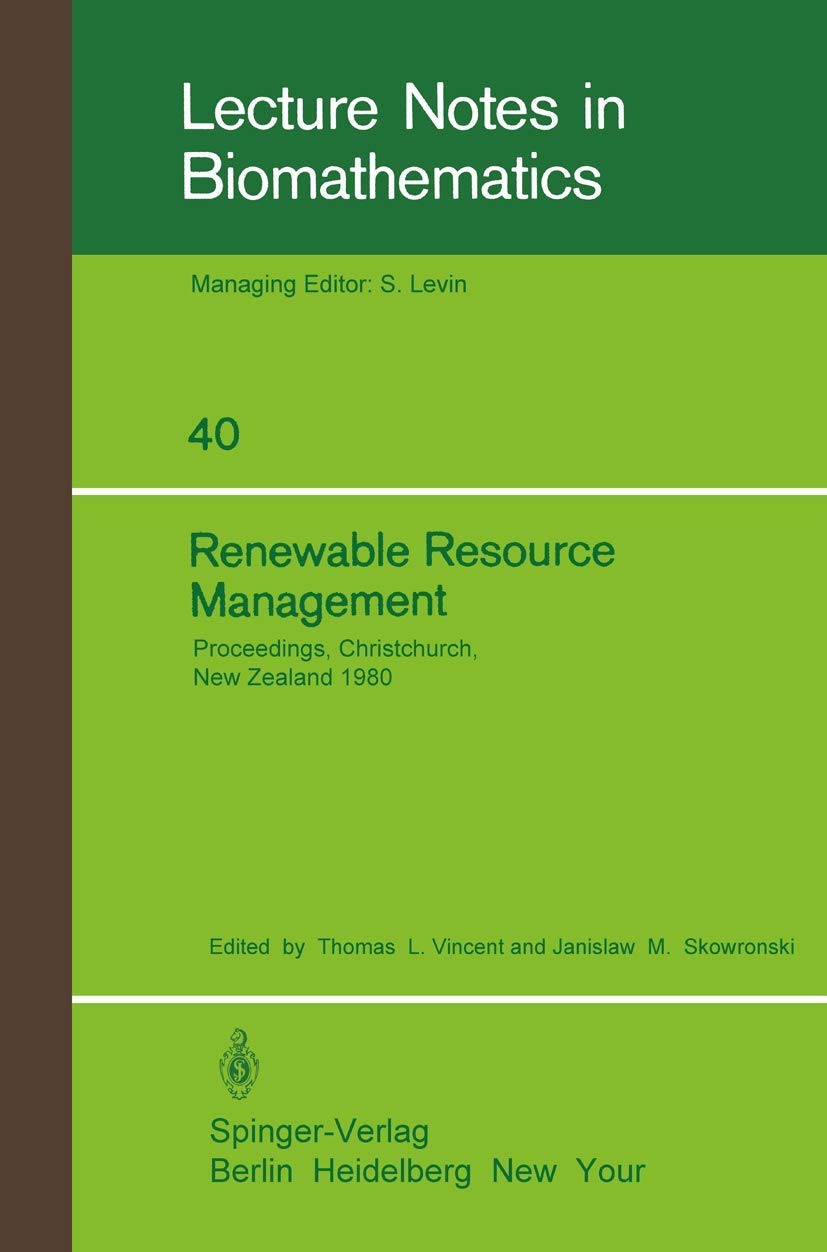 Renewable Resource Management: Proceedings of a Workshop on Control Theory Applied to Renewable Resource Management and Ecology ,Used