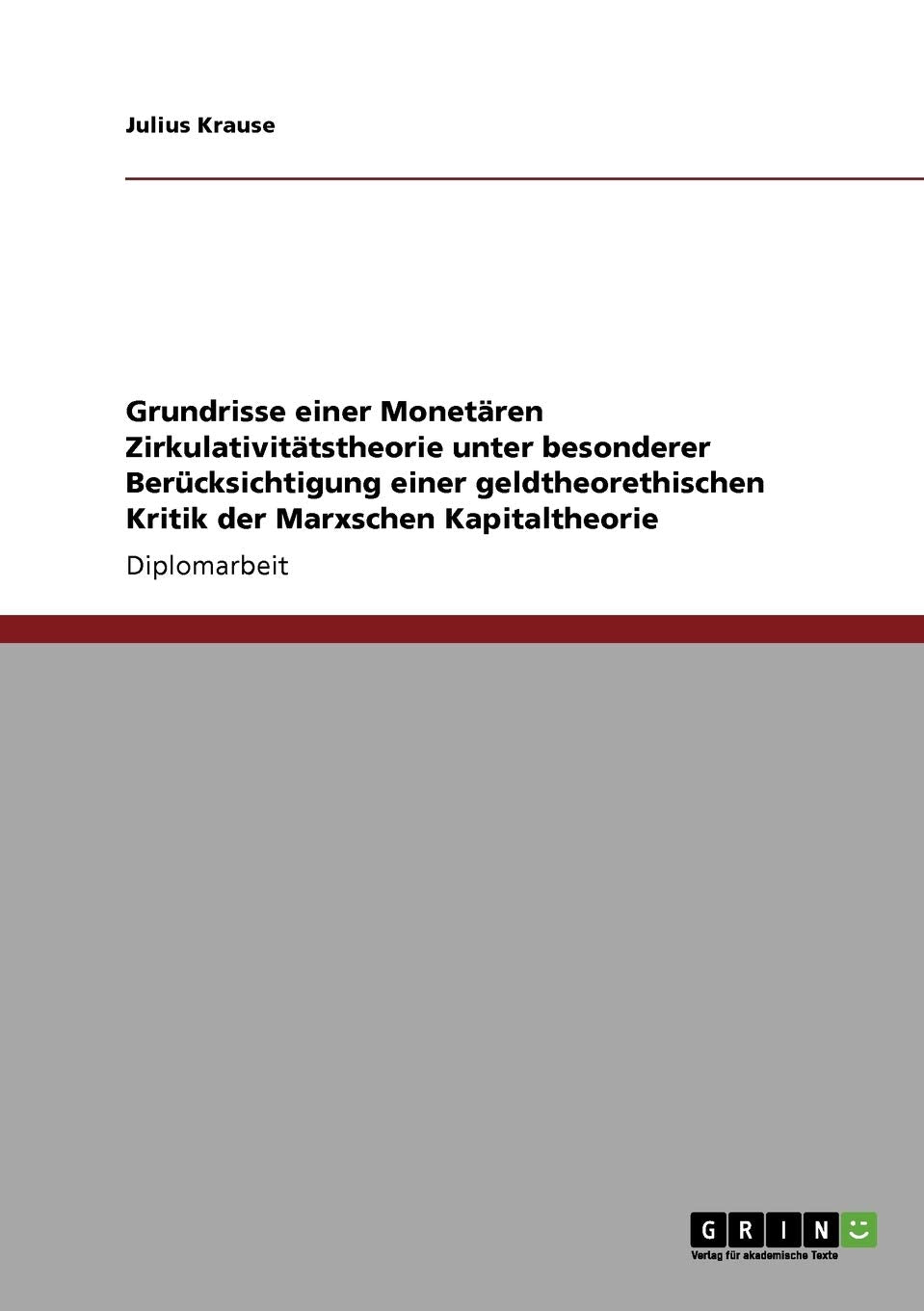 Grundrisse einer Monetren Zirkulativittstheorie unter besonderer Bercksichtigung einer geldtheorethischen Kritik der Marxschen K,Used