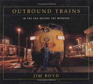 Outbound Trains: In the Era Before Mergers (Masters of Railroad Photography),New