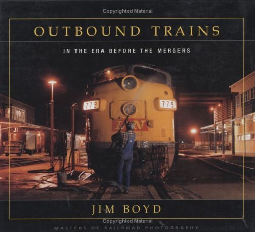 Outbound Trains: In the Era Before Mergers (Masters of Railroad Photography),Used
