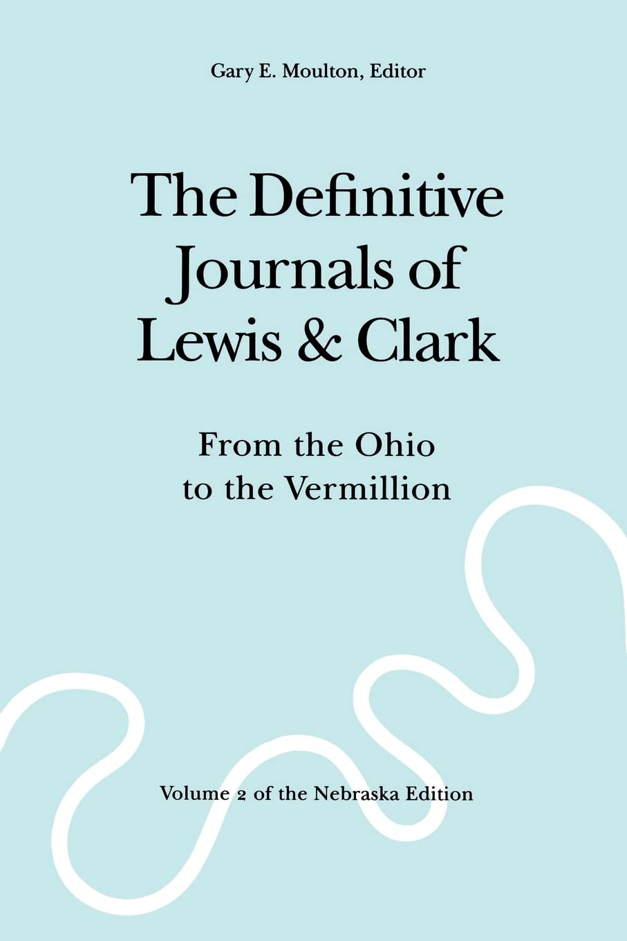 The Definitive Journals of Lewis and Clark, Vol 2: From the Ohio to the Vermillion,Used