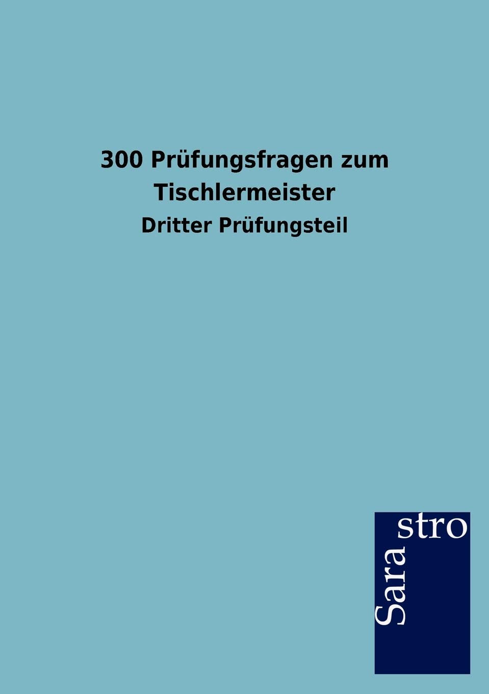 300 Prfungsfragen zum Tischlermeister (German Edition),Used