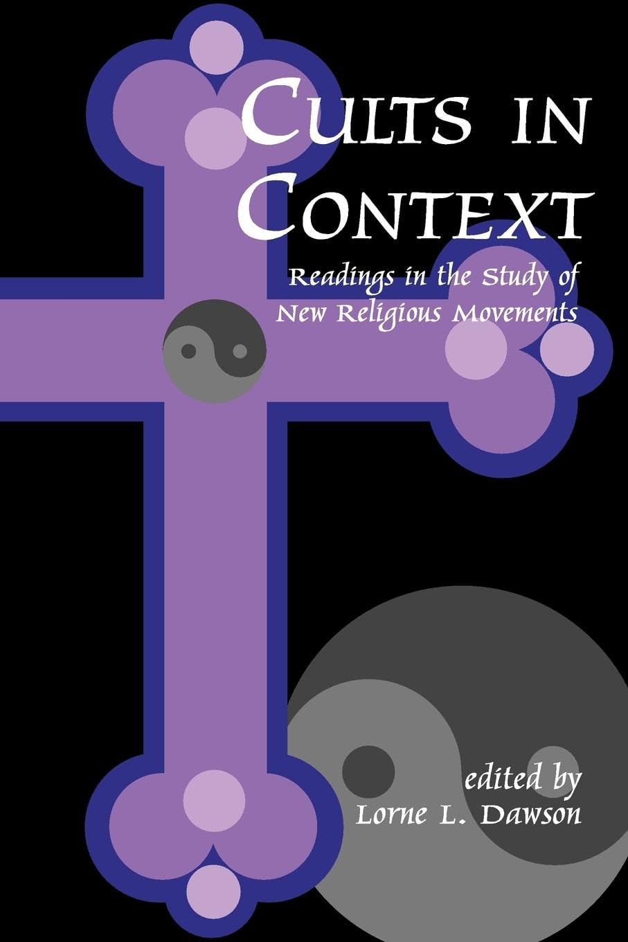 Cults in Context: Readings in the Study of New Religious Movements,Used