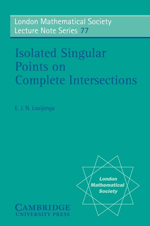 Isolated Singular Points on Complete Intersections (London Mathematical Society Lecture Note Series, Series Number 77),New