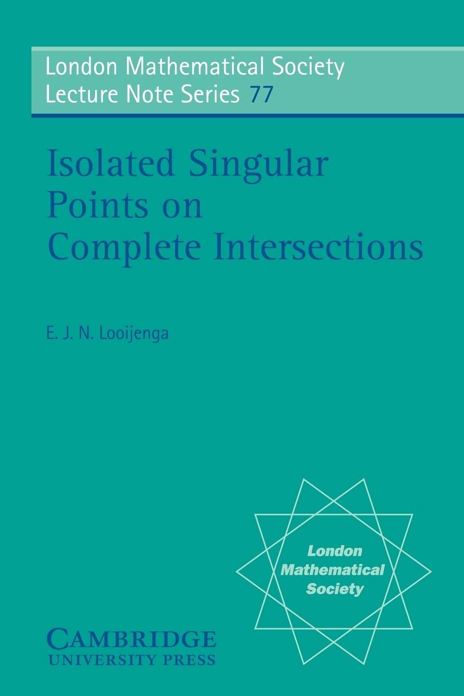 Isolated Singular Points on Complete Intersections (London Mathematical Society Lecture Note Series, Series Number 77),New