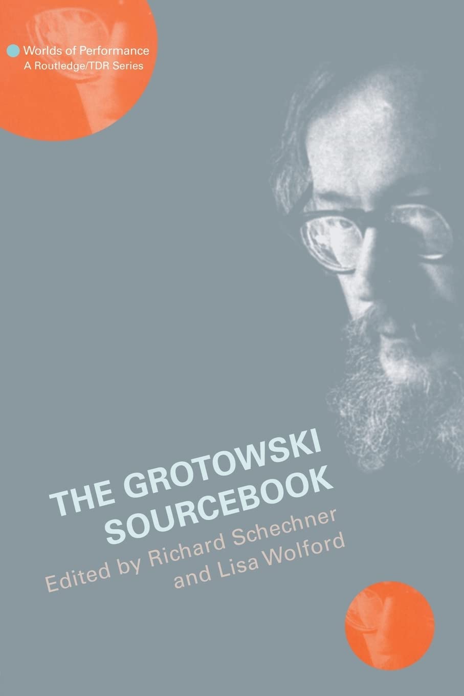 The Grotowski Sourcebook (Worlds of Performance),New