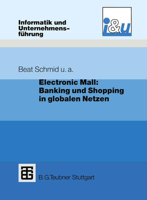 Electronic Mall: Banking und Shopping in globalen Netzen: Banking und Shopping in globalen Netzen (Informatik und Unternehmensfh,Used