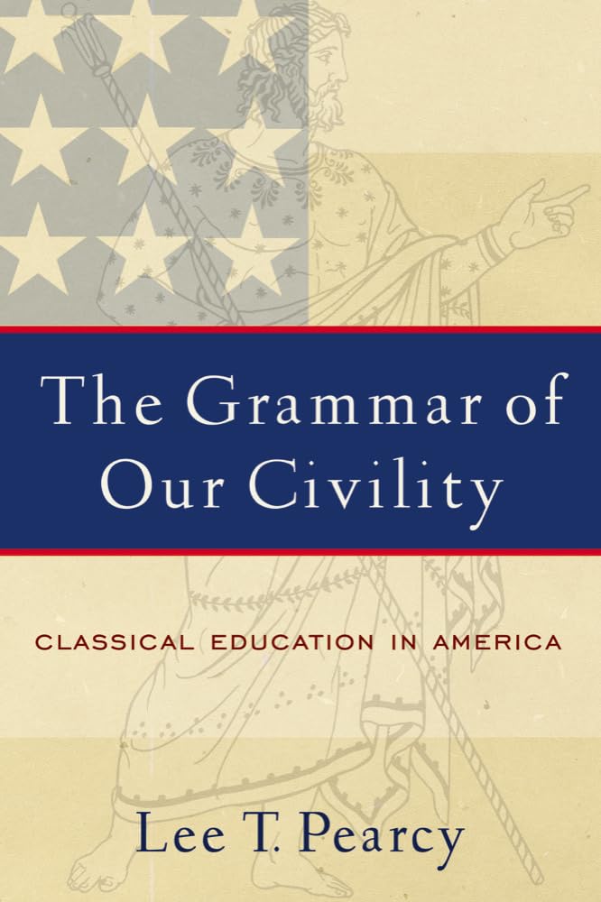 The Grammar of Our Civility: Classical Education in America,Used