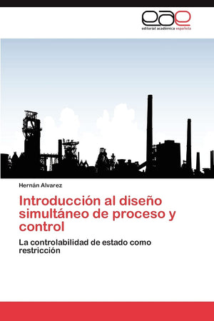 Introduccin al diseo simultneo de proceso y control: La controlabilidad de estado como restriccin (Spanish Edition),Used