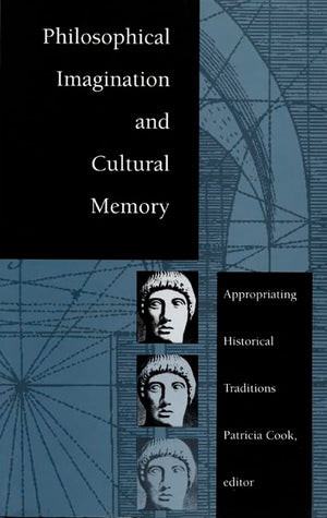 Philosophical Imagination and Cultural Memory: Appropriating Historical Traditions,Used