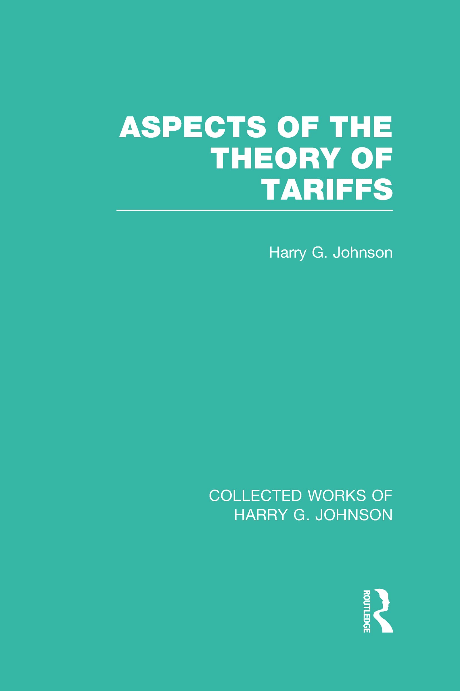 Aspects of the Theory of Tariffs (Collected Works of Harry Johnson) (Collected Works of Harry G. Johnson),Used