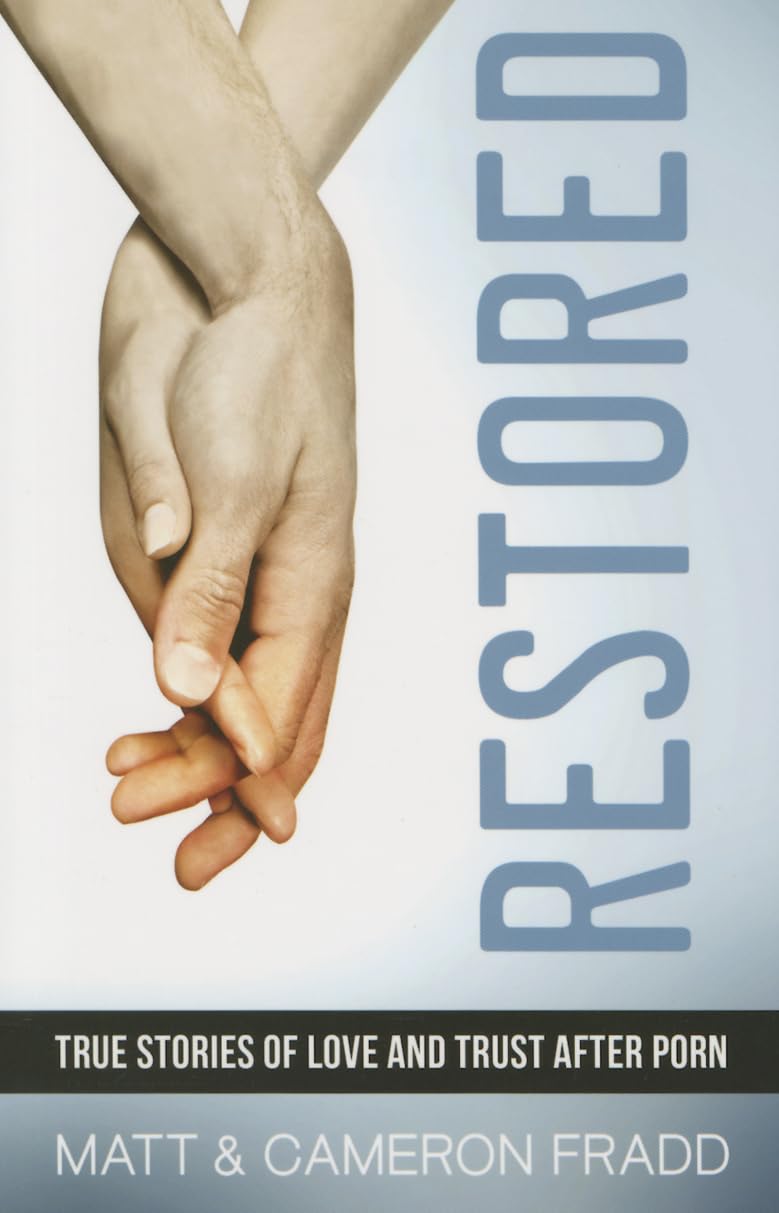 Restored: True Stories Of Love And Trust After Porn