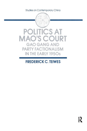 Politics at Mao's Court: Gao Gang and Party Factionalism in the Early 1950s (Studies on Contemporary China),Used