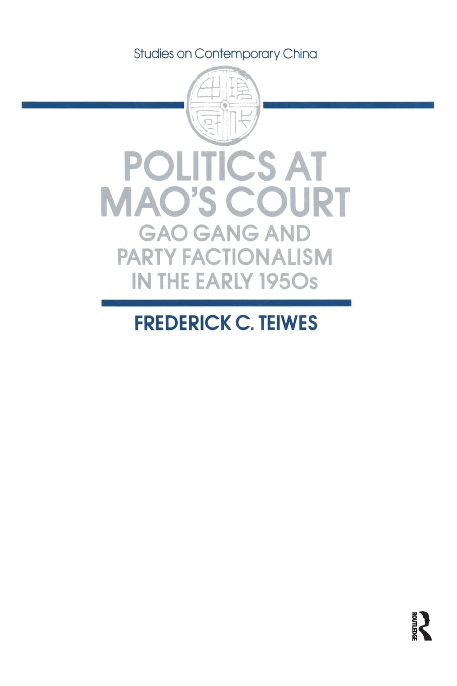 Politics at Mao's Court: Gao Gang and Party Factionalism in the Early 1950s (Studies on Contemporary China),Used