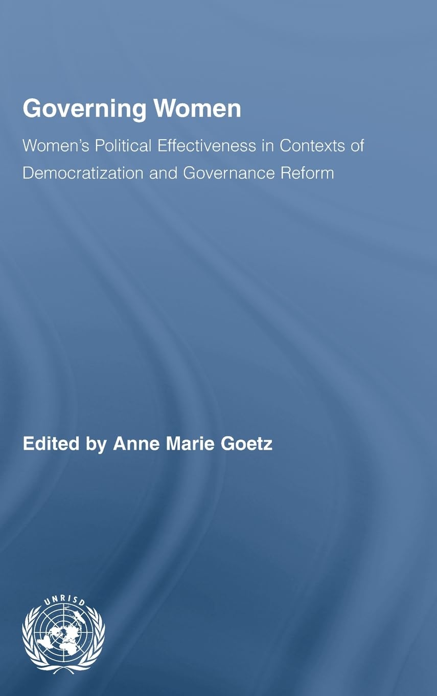 Governing Women: Women's Political Effectiveness in Contexts of Democratization and Governance Reform (Routledge/UNRISD Research,Used