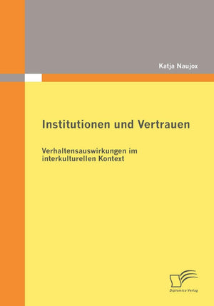 Institutionen und Vertrauen: Verhaltensauswirkungen im interkulturellen Kontext (German Edition),Used