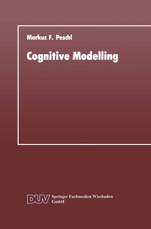 Cognitive Modelling: Ein Beitrag zur Cognitive Science aus der Perspektive des Konstruktivismus und des Konnektionismus (DUV: Da,Used