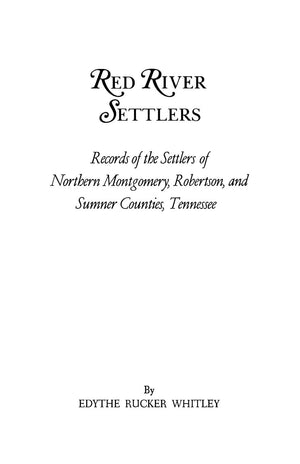 Red River Settlers: Records Of The Settlers Of Northern Montgomery, Robertson, And Sumner Counties, Tennessee,Used