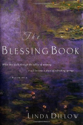 The Blessing Book: When They Walk Through the Valley of Weeping, It Will Become a Place of Refreshing Springs. Psalms 84:6,Used