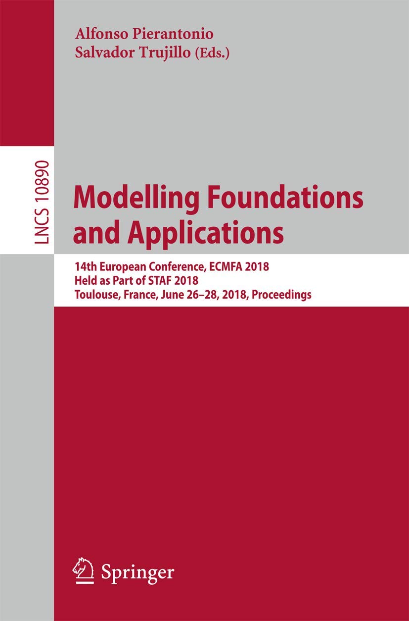 Modelling Foundations and Applications: 14th European Conference, ECMFA 2018, Held as Part of STAF 2018, Toulouse, France, June ,Used