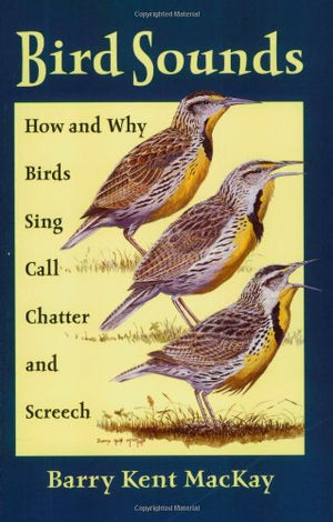 Bird Sounds: How And Why Birds Sing, Call, Chatter, And Screech,Used