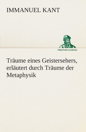 Trume eines Geistersehers, erlutert durch Trume der Metaphysik (German Edition),Used