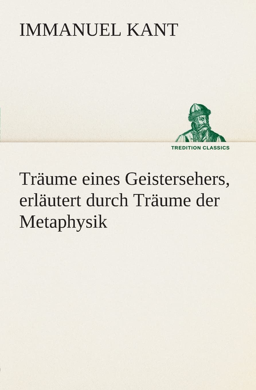 Trume eines Geistersehers, erlutert durch Trume der Metaphysik (German Edition),Used