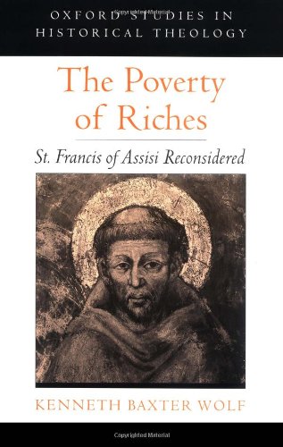 The Poverty of Riches: St. Francis of Assisi Reconsidered (Oxford Studies in Historical Theology),Used