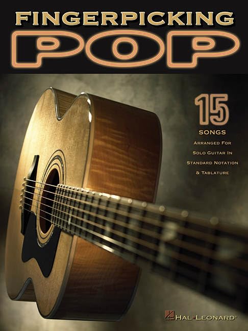 Fingerpicking Pop: 15 Songs Arranged for Solo Guitar in Standard Notation & Tab,New