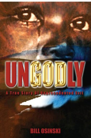 UnGodly: A True Story of Unprecedented Evil,Used