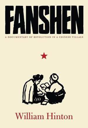 Fanshen: A Documentary of Revolution in a Chinese Village,New