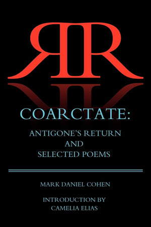 Coarctate: Antigone'S Return And Selected Poems,Used